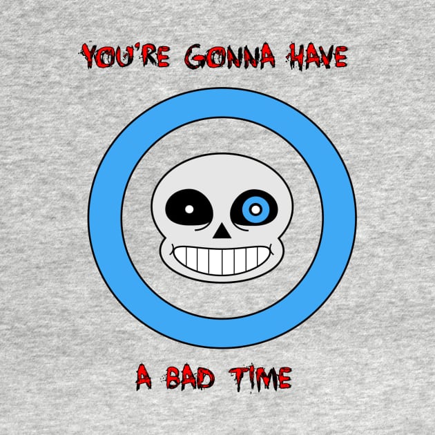 You're Gonna Have A Bad Time by SixBitSarge